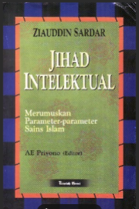 Jihad Intelektual (Merumuskan Parameter-parameter Sains Islam)