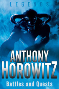 Legends Anthony Horowitz Battles and Quests