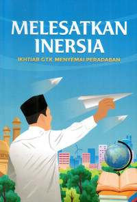 Image of Melesatkan Inersia: Ikhtiar GTK Menyemai Peradaban