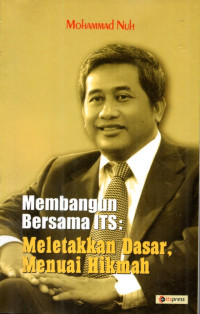 Membangun Bersama ITS: Meletakkan Dasar, Menuai Hikmah