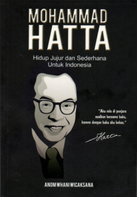 MOHAMMAD HATTA: HIDUP JUJUR DAN SEDERHANA UNTUK INDONESIA