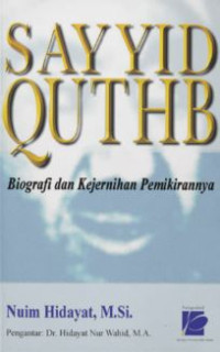 Image of Sayyid Qutbh: Biografi dan Kejernihan Pemikirannya