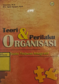 Teori dan Perilaku Organisasi : Sebuah Tinjauan Integratif