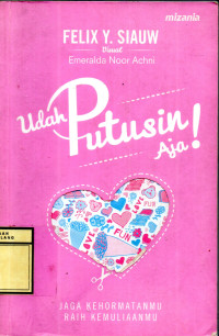 Udah putusin Aja