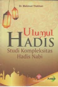 ULUMUL HADIS : STUDI KOMPLEKSITAS HADIS NABI