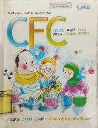 Image of CFC ( Cool And Fun With Chemistry ), Cara Jitu Jadi Kimiawan Muslim