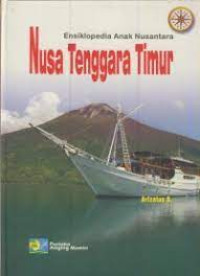 Ensiklopedia Anak Nusantara : Nusa Tenggara Timur