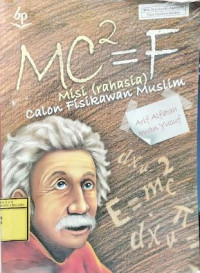 Image of MC 2 = F, Misi ( Rahasia ) Calon Fisikawan Muslim