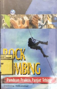 Image of Rock Climbing : Panduan Praktis Panjat Tebing