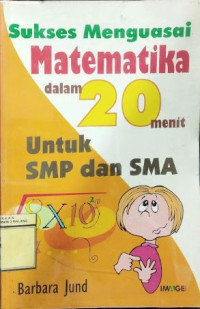Image of Sukses Menguasai Matematika Dalam 20 menit untuk smp dan sma