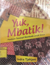Image of YUK...MBATIK  !      Panduan Trampil Membatik Untuk Siswa